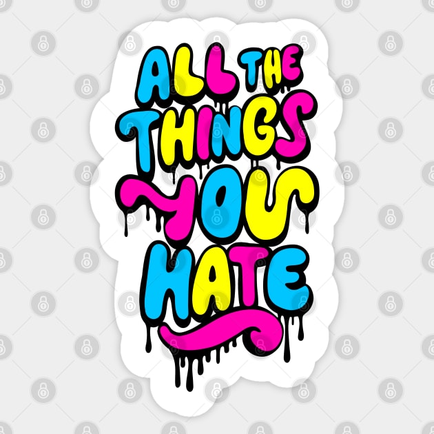 All The Things You Hate Sticker by Chairboy